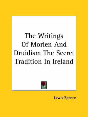 The Writings of Morien and Druidism the Secret Tradition in Ireland