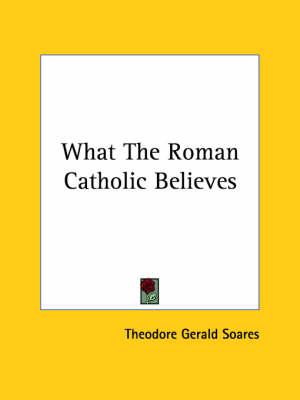 What the Roman Catholic Believes