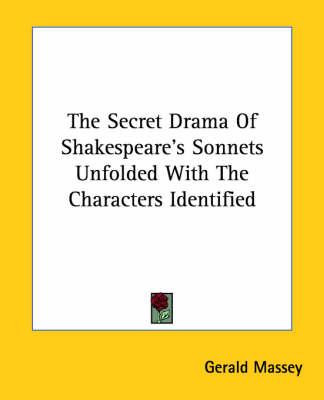 The Secret Drama Of Shakespeare's Sonnets Unfolded With The Characters Identified