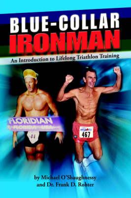 Blue Collar Ironman: An Introduction to Lifelong Triathlon Training