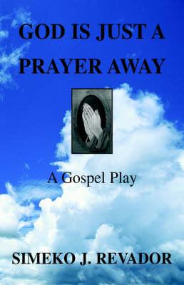 God is Just A Prayer Away