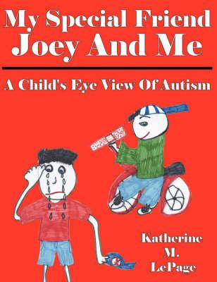 My Special Friend Joey And Me: A Child's Eye View Of Autism