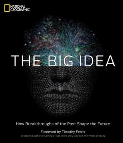 The Big Idea: How the Greatest Breakthroughs of All Time are Shaping Our Future
