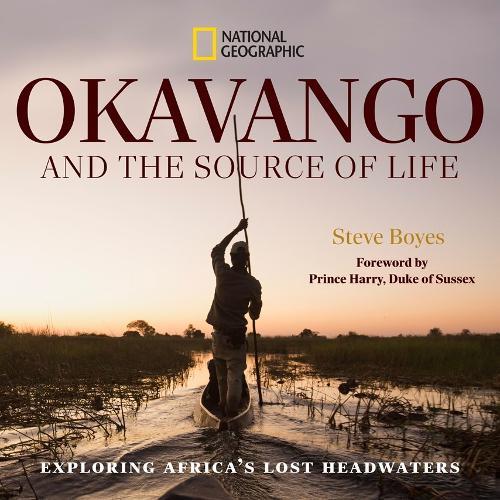Okavango and the Source of Life: Exploring Africa's Lost Headwaters