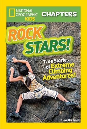 National Geographic Kids Chapters: Rock Stars!: True Stories of Extreme Climbing Adventures!