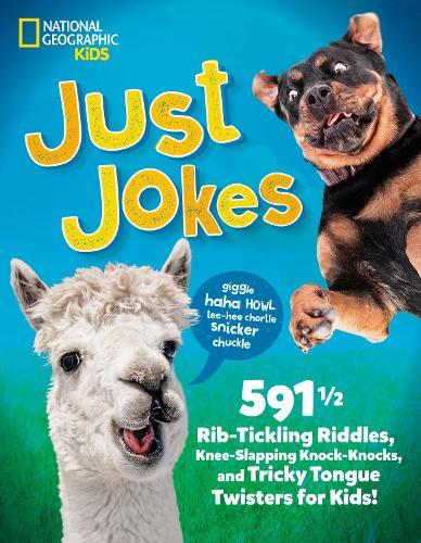 Just Jokes: 591½ Rib-Tickling Riddles, Knee-Slapping Knock-Knocks, and Tricky Tongue Twisters for Kids!