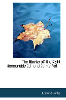 The Works of the Right Honourable Edmund Burke, Vol. 11