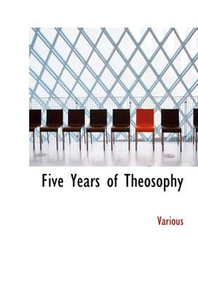 Five Years of Theosophy