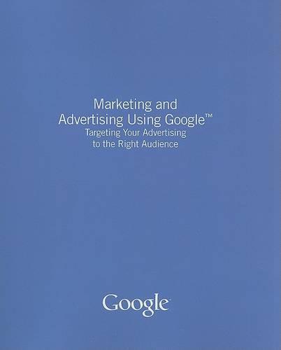 Marketing and Advertising Using Google