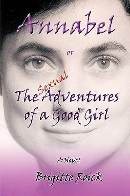 Annabel: Or the (Sexual) Adventures of a Good Girl