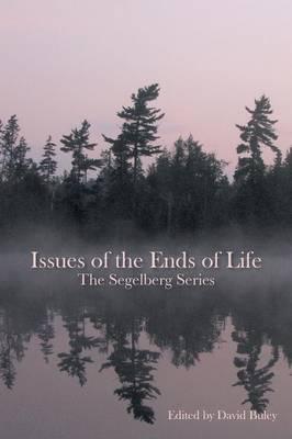 Issues of the Ends of Life: The Segelberg Lectures