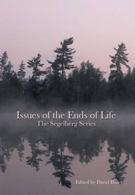 Issues of the Ends of Life: The Segelberg Lectures