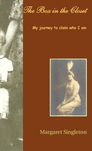 The Box In The Closet: My Journey To Claim Who I Am