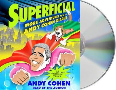 Superficial: More Adventures from the Andy Cohen Diaries