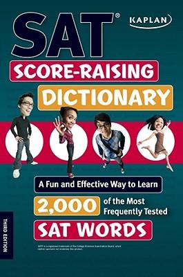 Kaplan SAT Score-raising Dictionary: A Fun and Effective Way to Learn 2,000 of the Most Frequently Tested SAT Words