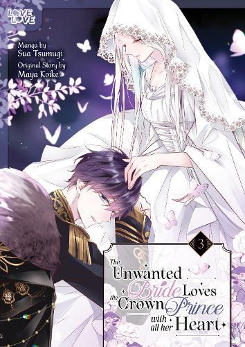 The Unwanted Bride Loves the Crown Prince With All Her Heart, Volume 3
