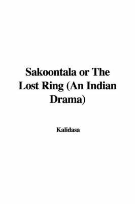 Sakoontala or The Lost Ring (An Indian Drama)