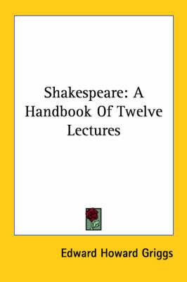 Shakespeare: A Handbook of Twelve Lectures