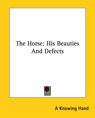 The Horse: His Beauties And Defects