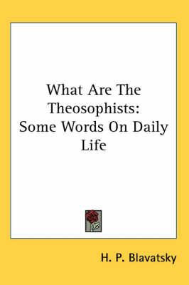 What Are the Theosophists: Some Words on Daily Life