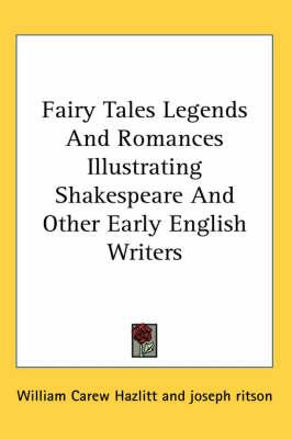 Fairy Tales Legends and Romances Illustrating Shakespeare and Other Early English Writers