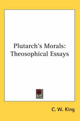 Plutarch's Morals: Theosophical Essays