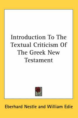 Introduction to the Textual Criticism of the Greek New Testament