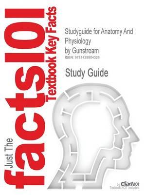 Studyguide for Anatomy and Physiology by Gunstream, ISBN 9780072351118