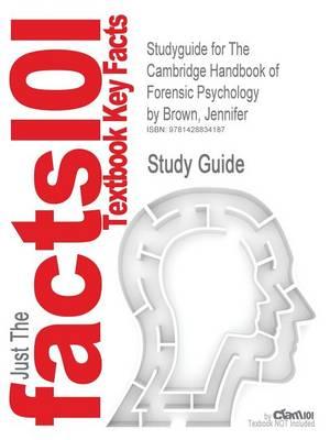 Studyguide for the Cambridge Handbook of Forensic Psychology by Brown, Jennifer, ISBN 9780521878098
