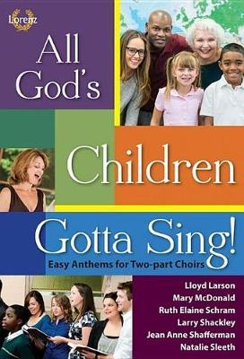 All God's Children Gotta Sing!: Easy Anthems for Two-Part Choirs