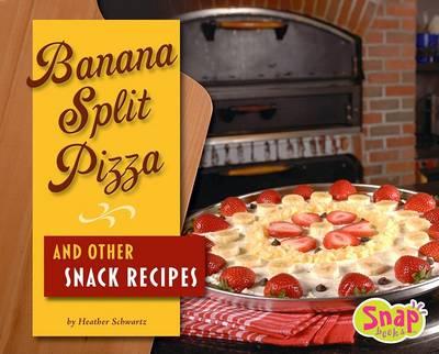 Banana Split Pizza and Other Snack Recipes