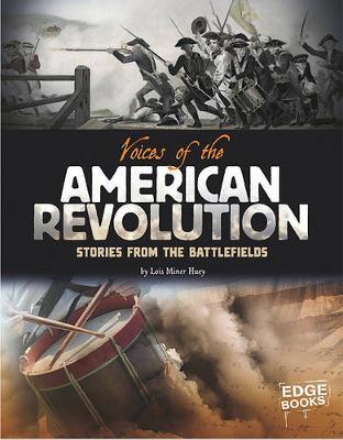Voices of the American Revolution Stories from the Battlefields