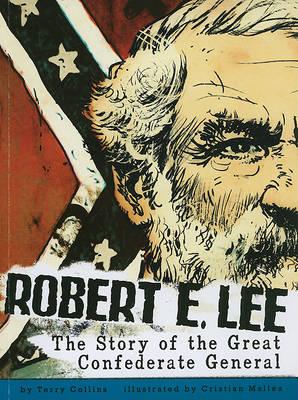 Robert E. Lee: The Story of the Great Confederate General