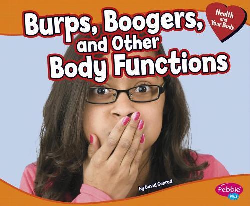 Burps, Boogers, and Other Body Functions