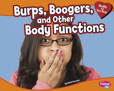 Burps, Boogers, and Other Body Functions