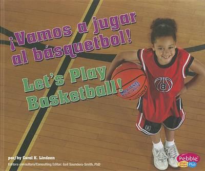 ¡Vamos a Jugar Al Básquetbol!/Let's Play Basketball!