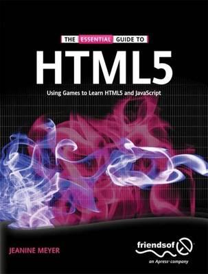 The Essential Guide to HTML5: Using Games to learn HTML5 and JavaScript
