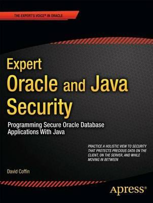 Expert Oracle and Java Security: Programming Secure Oracle Database Applications With Java