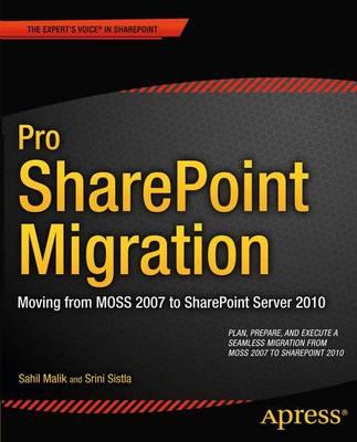 Pro SharePoint Migration: Moving from MOSS 2007 to SharePoint Server 2010