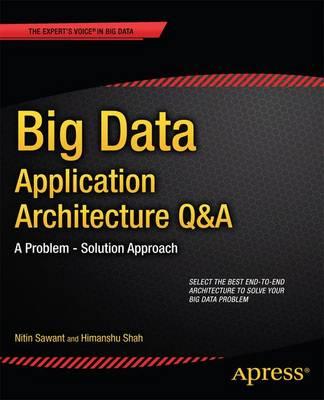 Big Data Application Architecture Q&A: A Problem - Solution Approach