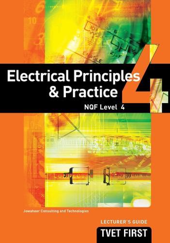Electrical Principles & Practice NQF4 Lecturer's Guide