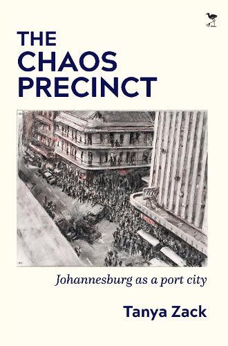 The Chaos Precinct Johannesburg as a Port City