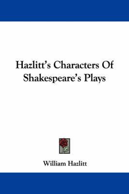 Hazlitt's Characters Of Shakespeare's Plays