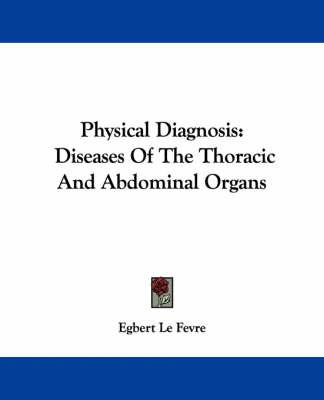 Physical Diagnosis: Diseases Of The Thoracic And Abdominal Organs