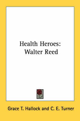 Health Heroes: Walter Reed