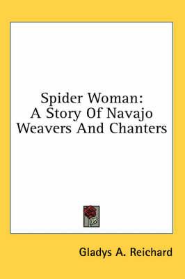 Spider Woman: A Story of Navajo Weavers and Chanters