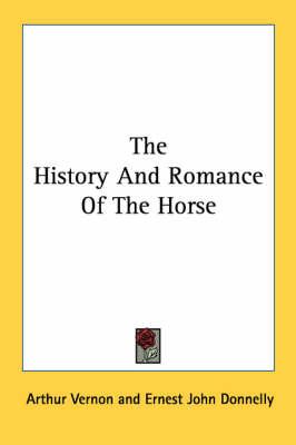 The History and Romance of the Horse