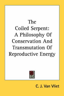 The Coiled Serpent: A Philosophy of Conservation and Transmutation of Reproductive Energy