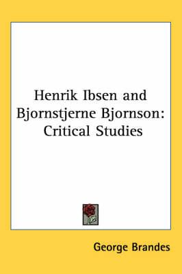 Henrik Ibsen and Bjornstjerne Bjornson: Critical Studies