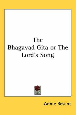 The Bhagavad Gita or the Lord's Song
